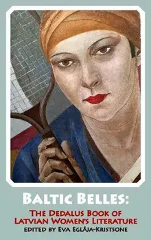 Baltic Belles. The Dedalus Book of Latvian Women's Literature, Paperback/***