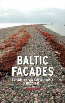 Baltic Facades. Estonia, Latvia and Lithuania Since 1945, Paperback/Aldis Purs