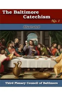 Baltimore Catechism No. 1: Illustrated - The Third Plenary Council