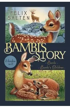 Bambi's Story: Bambi; Bambi's Children - Felix Salten