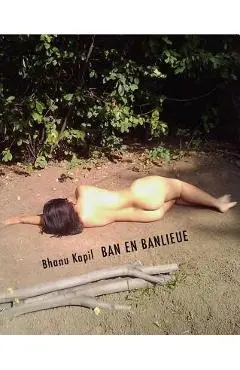 Ban En Banlieue - Bhanu Kapil