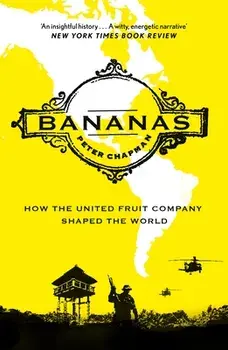 Bananas. How the United Fruit Company Shaped the World, Main, Paperback/Peter Chapman