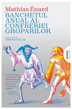Banchetul anual al confreriei groparilor/Mathias Enard