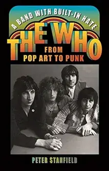 Band with Built-In Hate. The Who from Pop Art to Punk, Hardback/Peter Stanfield