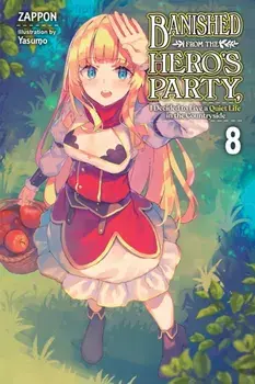 Banished from the Hero's Party, I Decided to Live a Quiet Life in the Countryside, Vol. 8 LN, Paperback/***