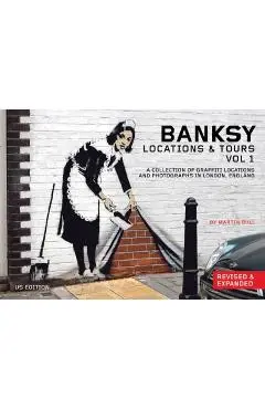 Banksy Locations and Tours Volume 1: A Collection of Graffiti Locations and Photographs in London, England - Banksy Banksy