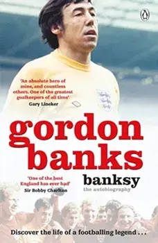 Banksy. The Autobiography of an English Football Hero, Paperback/Gordon Banks