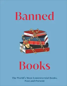 Banned Books: The World's Most Controversial Books, Past and Present, Hardcover/Dk