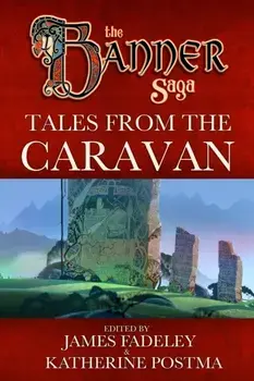 Banner Saga: Tales from the Caravan, Paperback/Katherine Postma