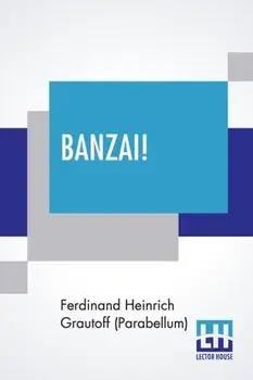 Banzai!, Paperback/Ferdinand Heinric Grautoff (Parabellum)