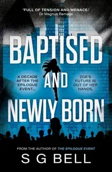 Baptised and Newly Born, Paperback/S G Bell