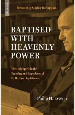 Baptised With Heavenly Power - Philip H. Eveson