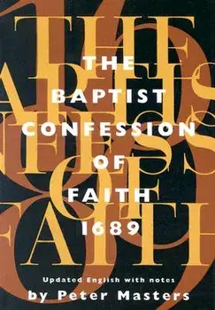 Baptist Confession of Faith 1689: Or the Second London Confession with Scripture Proofs (Revised), Paperback/Peter Masters