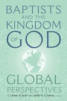 Baptists and the Kingdom of God. Global Perspectives, Hardback/***