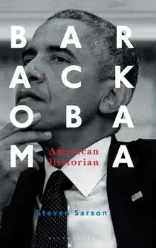 Barack Obama. American Historian, Hardback/Professor Steven Sarson