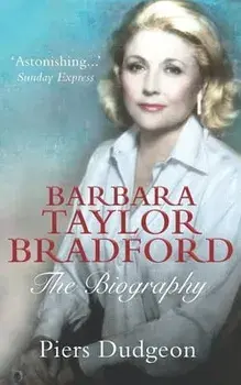 Barbara Taylor Bradford: The Biography, Paperback/Piers Dudgeon