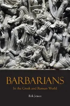 Barbarians in the Greek and Roman World, Paperback/Erik Jensen