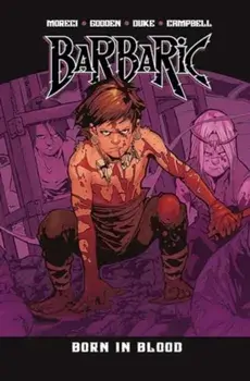Barbaric Vol. 4. Born in Blood, Paperback/Michael Moreci
