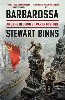 Barbarossa. And the Bloodiest War in History, Paperback/Stewart Binns