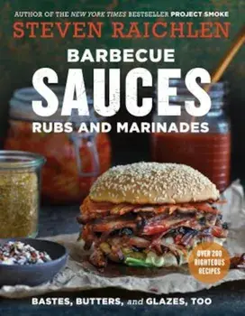 Barbecue Sauces, Rubs, and Marinades--Bastes, Butters & Glazes, Too, Paperback/Steven Raichlen