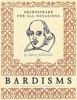 Bardisms: Shakespeare for All Occasions, Paperback/Barry Edelstein