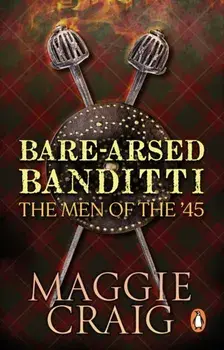 Bare-Arsed Banditti. The Men of the '45, Paperback/Maggie Craig