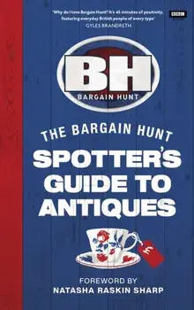 Bargain Hunt: The Spotter's Guide to Antiques, Hardback/Karen Farrington