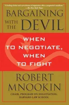 Bargaining with the Devil: When to Negotiate, When to Fight, Paperback/Robert Mnookin