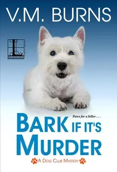 Bark If It's Murder, Paperback/V. M. Burns