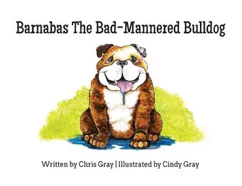 Barnabas The Bad-Mannered Bulldog, Paperback/Chris Gray