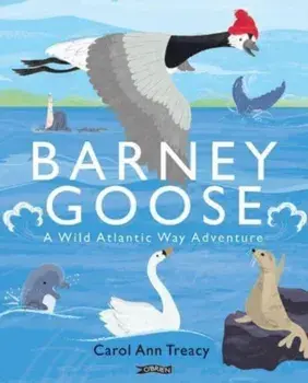 Barney Goose. A Wild Atlantic Way Adventure, Paperback/Carol Ann Treacy