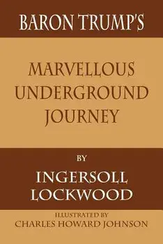 Baron Trump's Marvellous Underground Journey, Paperback/Ingersoll Lockwood
