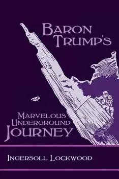 Baron Trump's Marvelous Underground Journey, Paperback/Ingersoll Lockwood