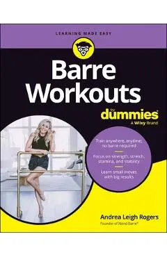 Barre Workouts for Dummies - Andrea Rogers