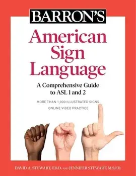 Barron's American Sign Language: A Comprehensive Guide to ASL 1 and 2 with Online Video Practice, Paperback/David A. Stewart