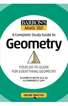 Barron's Math 360: A Complete Study Guide to Geometry with Online Practice - Lawrence S. Leff