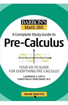 Barron's Math 360: A Complete Study Guide to Pre-Calculus with Online Practice - Lawrence S. Leff