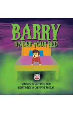 Barry Under Your Bed - Jeff Heimbuch