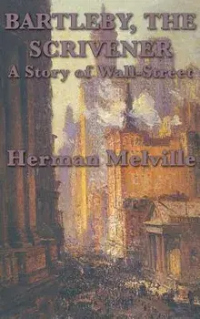 Bartleby, the Scrivener a Story of Wall-Street/Herman Melville