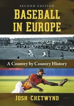 Baseball in Europe. A Country by Country History, Paperback/Josh Chetwynd