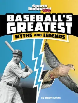 Baseball's Greatest Myths and Legends, Paperback/Elliott Smith