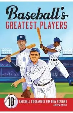 Baseball's Greatest Players: 10 Baseball Biographies for New Readers - Andrew Martin