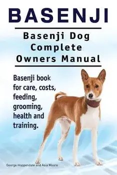 Basenji. Basenji Dog Complete Owners Manual. Basenji Book for Care, Costs, Feeding, Grooming, Health and Training., Paperback/George Hoppendale