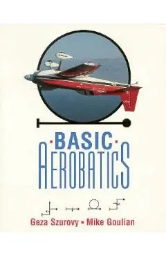 Basic Aerobatics - Geza Szurovy