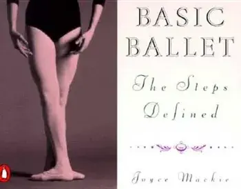 Basic Ballet: The Steps Defined, Paperback/Joyce Mackie