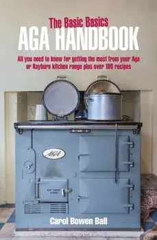 Basic Basics Aga Handbook, Paperback/Carol Bowen Ball