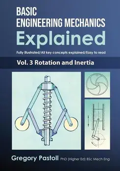 Basic Engineering Mechanics Explained, Volume 3: Rotation and Inertia, Paperback/Gregory Pastoll