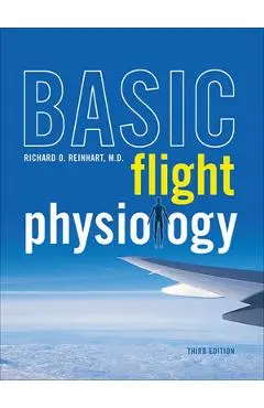 Basic Flight Physiology 3e (Pb) - Richard O. Reinhart