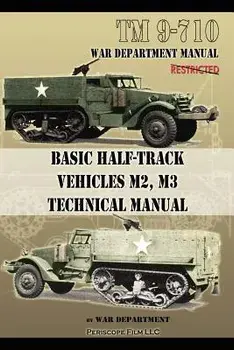 Basic Half-Track Vehicles M2, M3 Technical Manual, Paperback/War Department