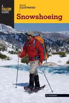 Basic Illustrated Snowshoeing/Eli Burakian